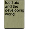 Food Aid And The Developing World by Christopher Stevens