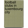 Football Clubs in Luxembourg City door Not Available