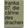 Franka 07. Die Zähne des Drachen door Henk Kuijpers