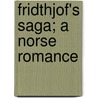 Fridthjof's Saga; A Norse Romance door Esaias Tegnï¿½R