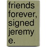Friends Forever, Signed Jeremy E. door Justin McGill