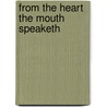 From the Heart the Mouth Speaketh by N. Burks LaDetra