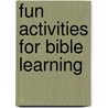 Fun Activities for Bible Learning by Mary Rose Pearson