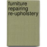 Furniture Repairing Re-Upholstery by Authors Various