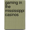 Gaming In The Mississippi Casinos by Lew (Duke) Fields