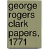 George Rogers Clark Papers, 1771