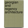 Georgian And Regency Architecture door Derek Avery