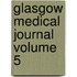 Glasgow Medical Journal  Volume 5