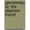 Glenlonely; Or, The Daemon Friend door William Henry Merle