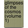 Glimpses Of The Cosmos (Volume 1) by Lester Frank Ward