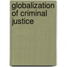 Globalization Of Criminal Justice by Unknown