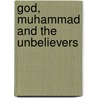 God, Muhammad And The Unbelievers door David Marshall