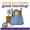 Good Morning Control Your Bladder by Lynda Hudson