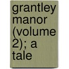 Grantley Manor (Volume 2); A Tale door Lady Georgiana Fullerton