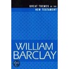 Great Themes Of The New Testament door William Barclay