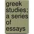 Greek Studies; A Series of Essays