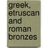 Greek, Etruscan And Roman Bronzes