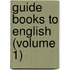 Guide Books To English (Volume 1)