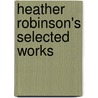 Heather Robinson's Selected Works door Heather Robinson