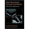 High Resolution Focused Ion Beams by Mark Utlaut