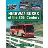 Highway Buses of the 20th Century door William A. Luke