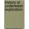 History Of Underwater Exploration door Robert F. Marx