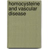 Homocysteine And Vascular Disease door Killian Robinson