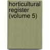 Horticultural Register (Volume 5) by Joseph Harrison
