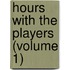 Hours With The Players (Volume 1)