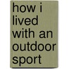 How I Lived with an Outdoor Sport door Vera Searles