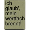 Ich Glaub', Mein Wertfach Brennt! door Karlheinz Oechsler