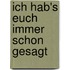 Ich hab's euch immer schon gesagt
