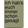Ich hab's euch immer schon gesagt door Axel Hacke