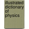 Illustrated Dictionary Of Physics door Jan Wertheim