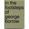 In The Footsteps Of George Borrow door Guy Arnold