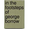 In The Footsteps Of George Borrow by Guy Arnold