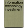 Information Technology Investment by Marc J. Schniederjans