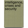 Intelligence, Crises And Security door Scott Len