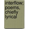 Interflow; Poems, Chiefly Lyrical by Geoffrey Cust Faber