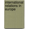 International Relations in Europe by J.H. Shennan