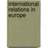 International Relations in Europe door J.H. Shennan