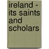 Ireland - Its Saints And Scholars