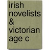 Irish Novelists & Victorian Age C door James H. Murphy