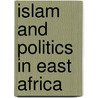 Islam and Politics in East Africa door Jr. Nimtz August H.