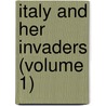 Italy And Her Invaders (Volume 1) by Thomas Hodgkin