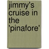 Jimmy's Cruise In The 'Pinafore' door Louisa May Alcott