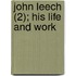 John Leech (2); His Life And Work