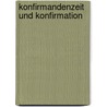 Konfirmandenzeit und Konfirmation door Heinz-Günter Beutler-Lotz