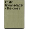 Kristin Lavransdatter - The Cross door Sigrid Undset