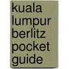 Kuala Lumpur Berlitz Pocket Guide door Onbekend